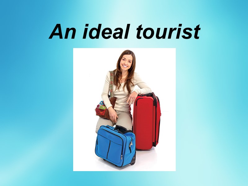 An ideal tourist